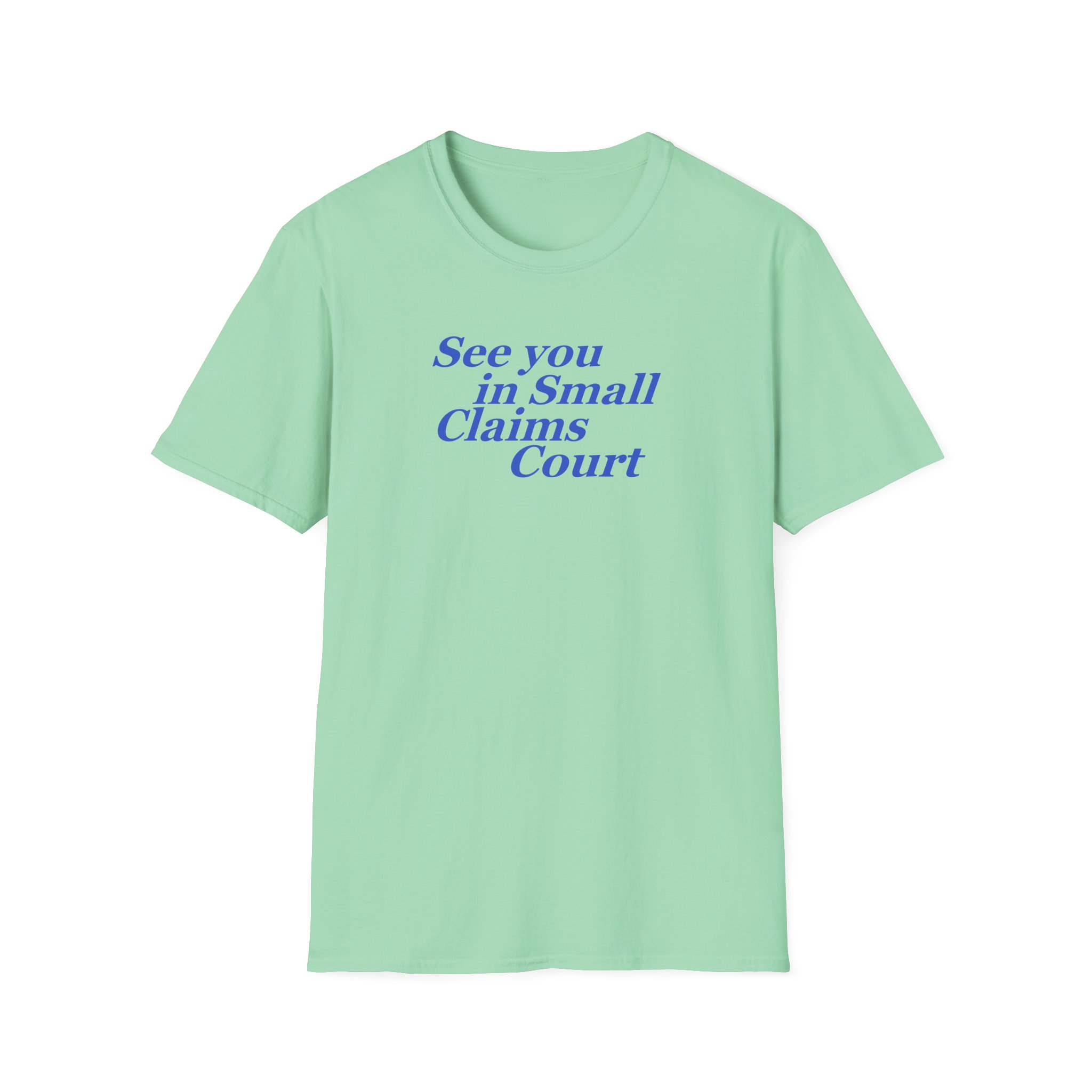Giggly Squad See You in Small Claims Court Unisex Softstyle T-Shirt - Image 9