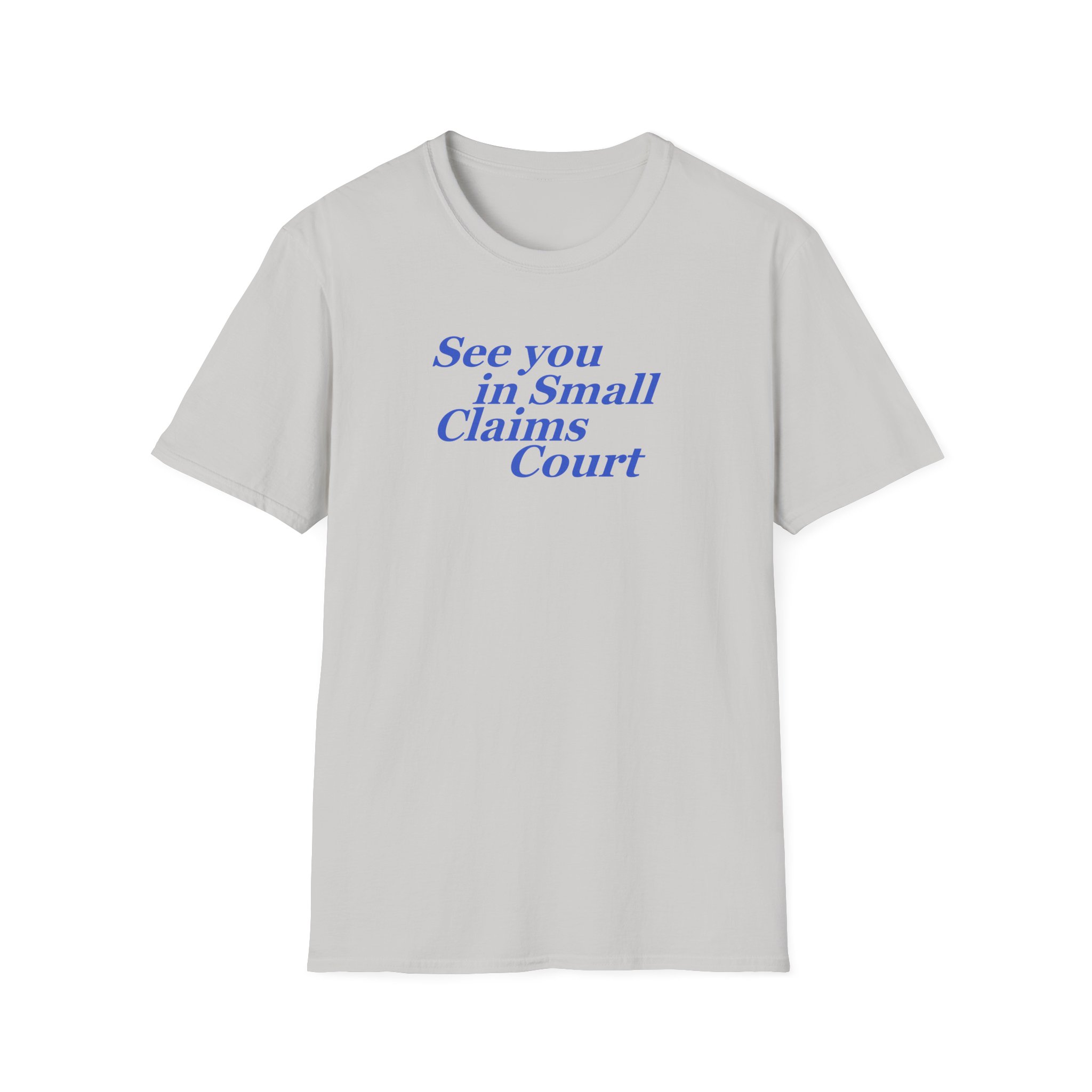 Giggly Squad See You in Small Claims Court Unisex Softstyle T-Shirt - Image 5