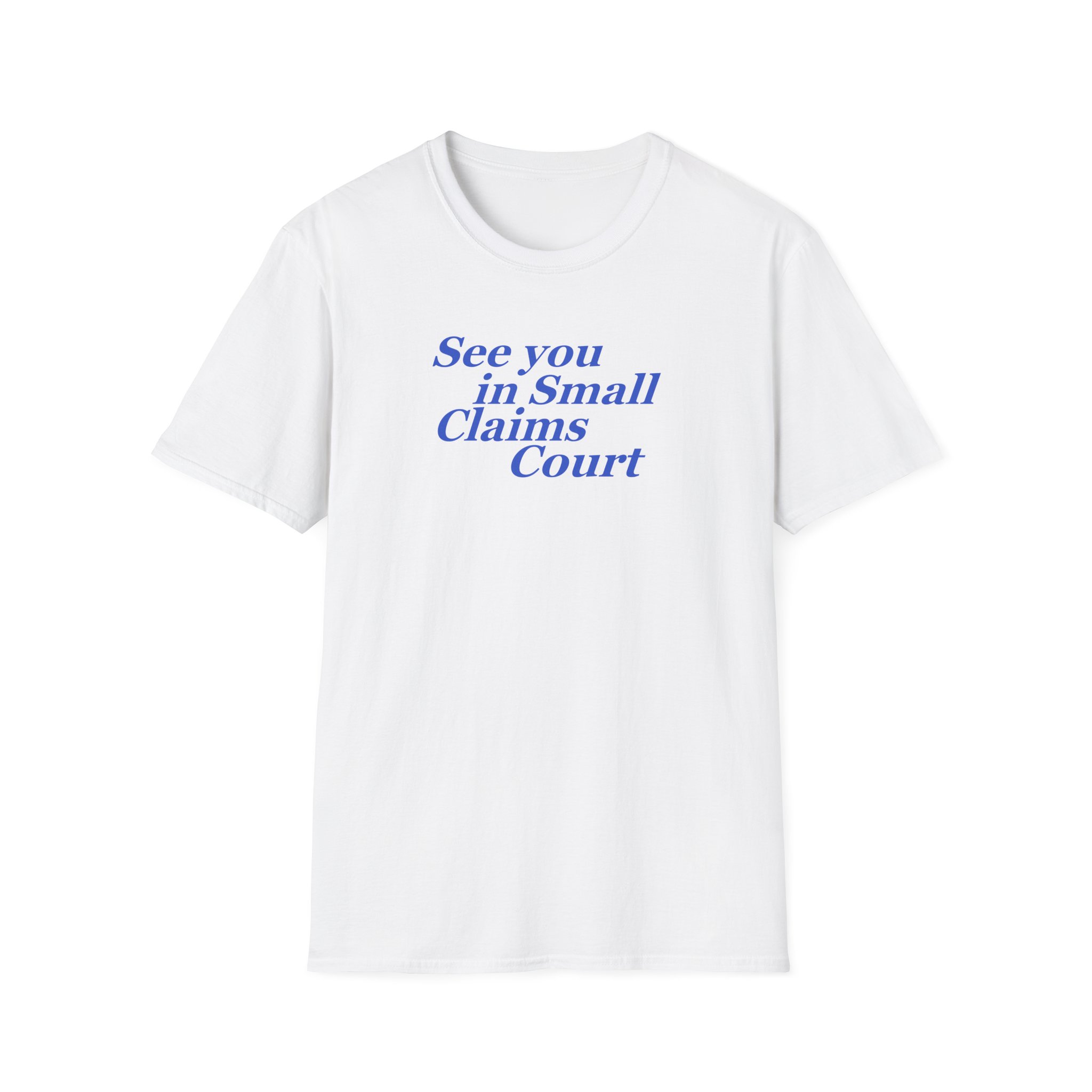 Giggly Squad See You in Small Claims Court Unisex Softstyle T-Shirt