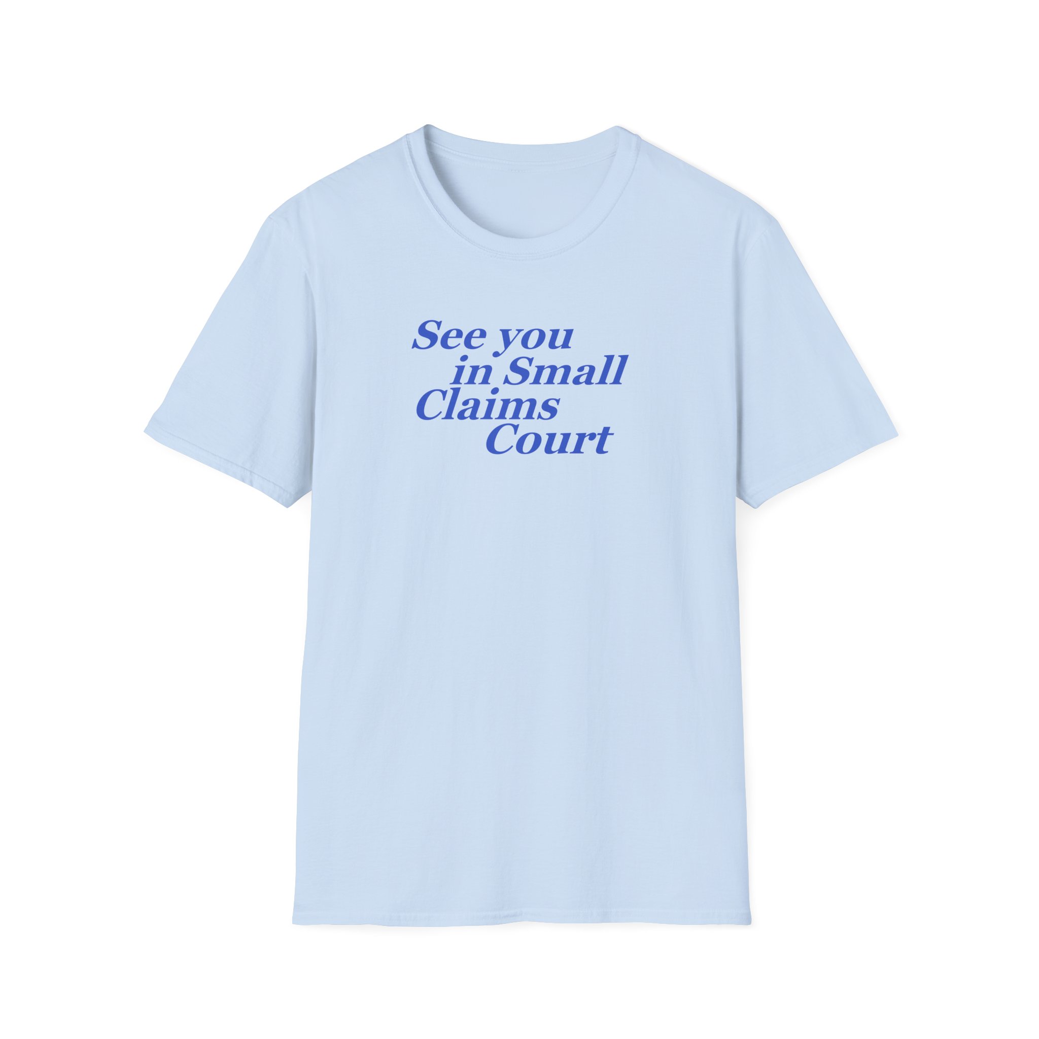 Giggly Squad See You in Small Claims Court Unisex Softstyle T-Shirt - Image 13