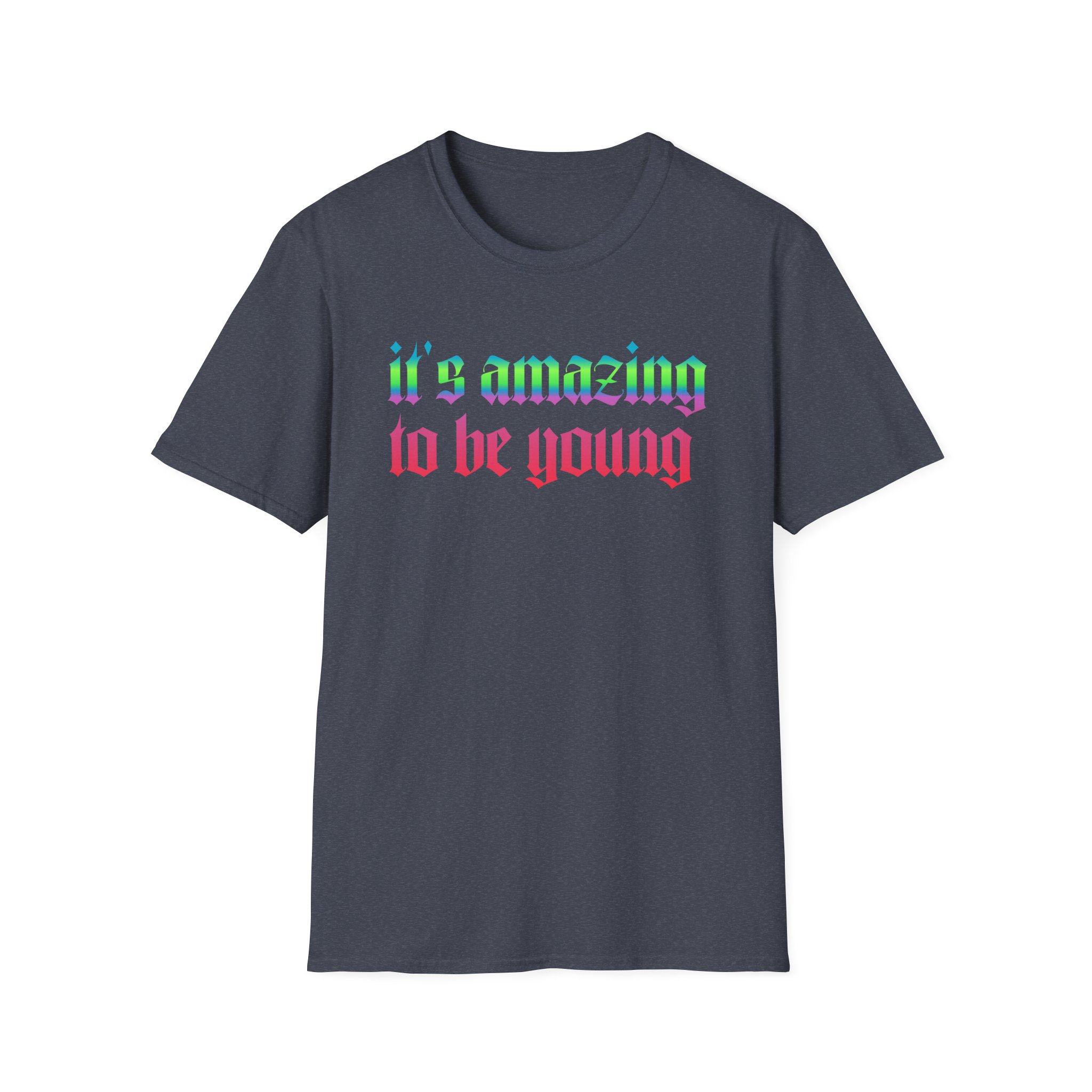 Fontaines It's Amazing To Be Young T Shirt Unisex Softstyle T-Shirt - Image 19