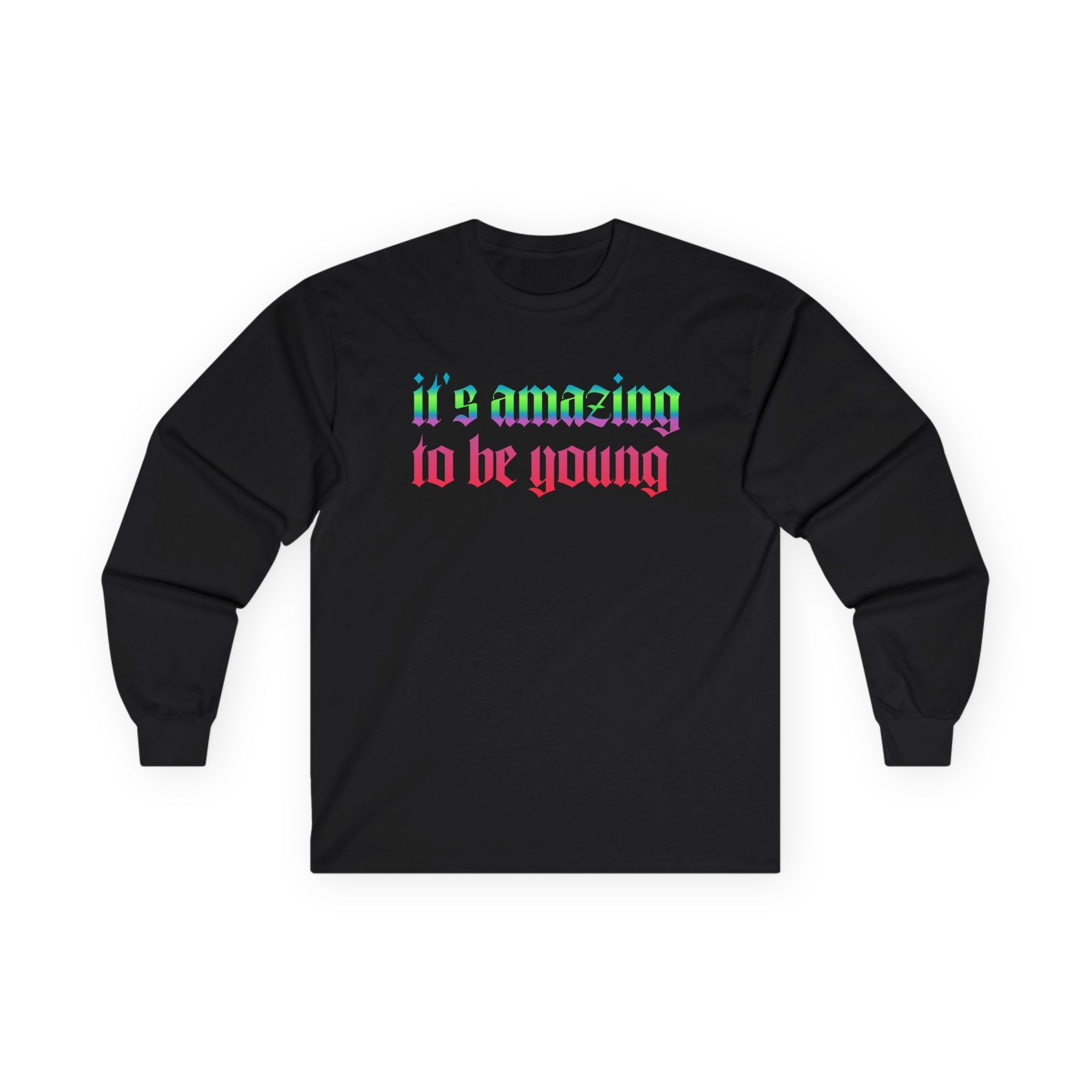 Fontaines It's Amazing To Be Young Unisex Ultra Cotton Long Sleeve Tee