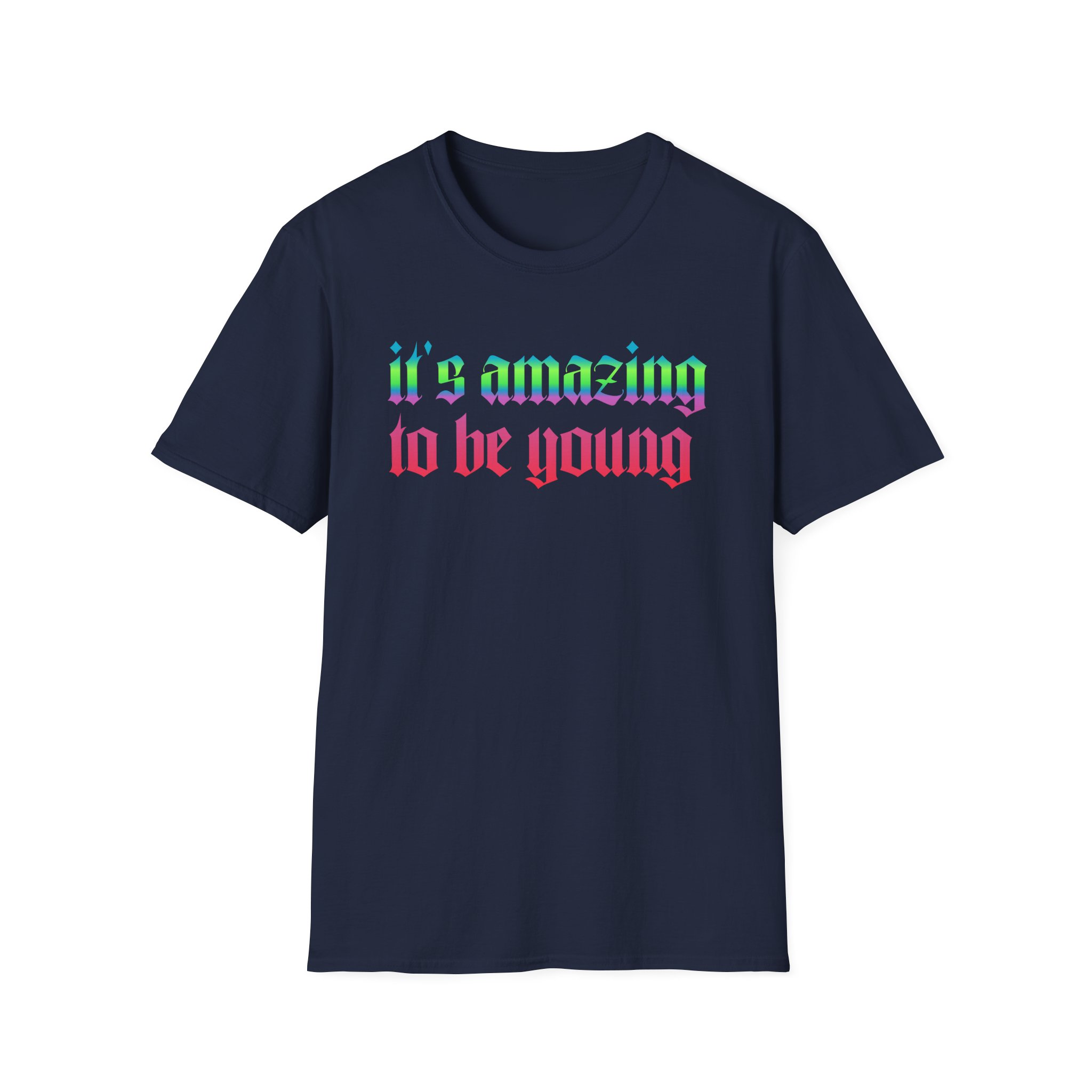 Fontaines It's Amazing To Be Young T Shirt Unisex Softstyle T-Shirt - Image 17