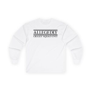 Giggly Squad Allegedly Unisex Ultra Cotton Long Sleeve Tee
